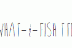 what-~-fish.ttf