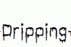 It-s-Dripping-~.ttf